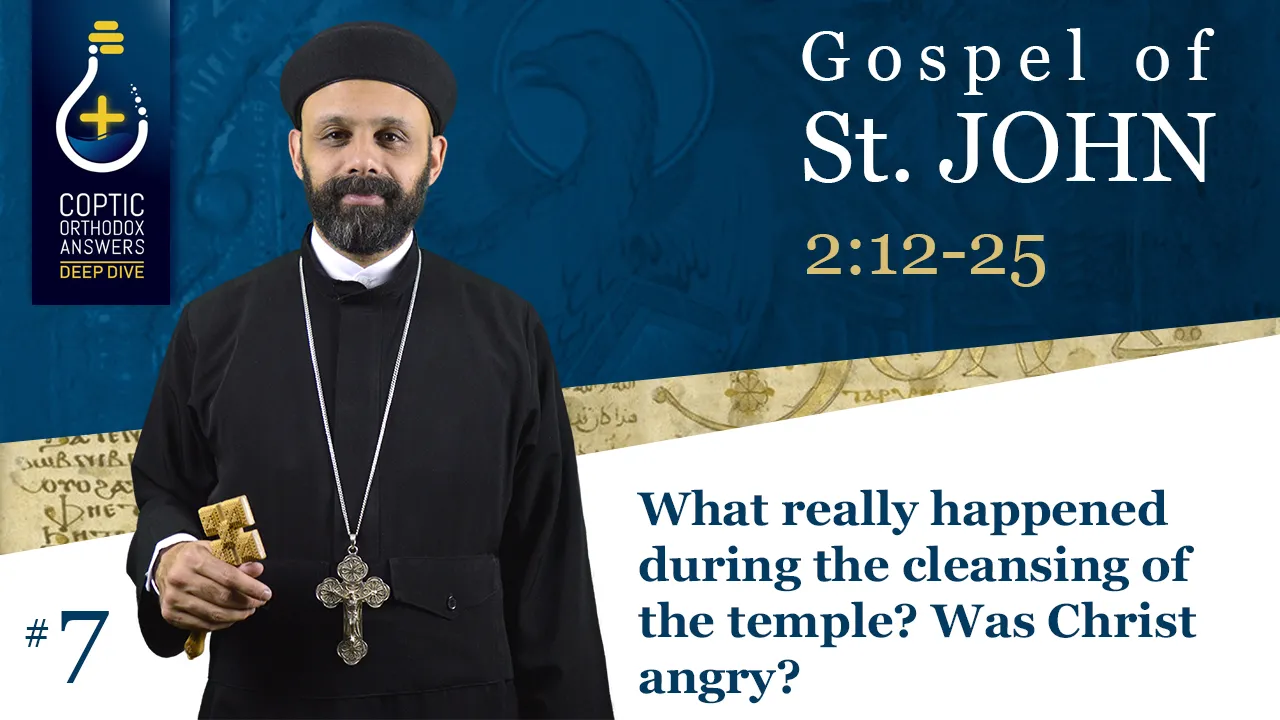 What really happened during the cleansing of the temple? Was Christ angry? by Fr. Gabriel Wissa
