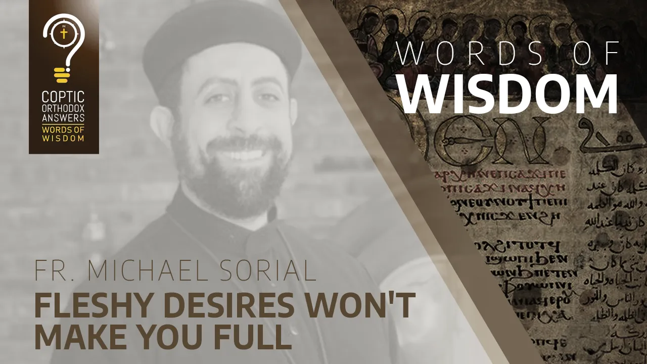 Fleshy desires won't make you full